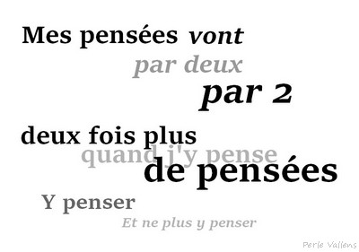mes pensées vont par deux - poème graphique©Perle Vallens